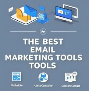 Read more about the article the Best Email Marketing Tools for Small Businesses 2024